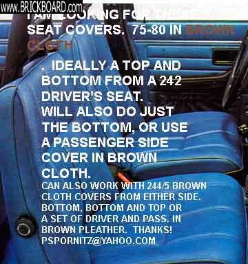 Volvo 200 -- Brown Cloth early 240 seat covers wanted!!